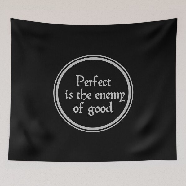 Item preview, Perfect Is The Enemy Of Good - Voltaire Quotes designed and sold by JourneyCreative.