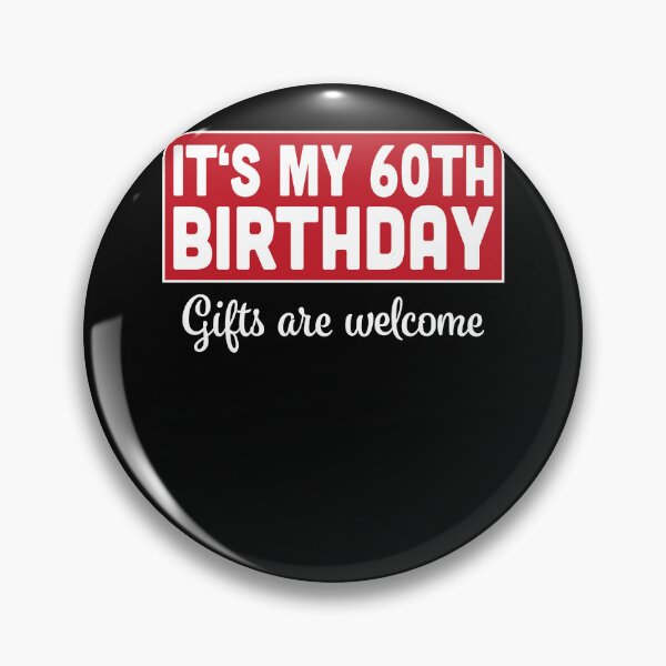 Item preview, It's My 60th Birthday Gifts Are Welcome Bad Humor Sarcasm designed and sold by RJ-Art.