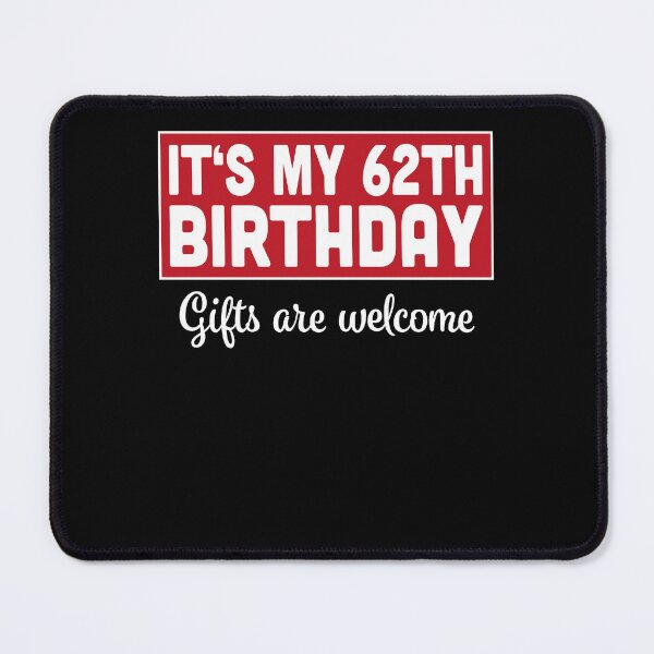 Item preview, It's My 62th Birthday Gifts Are Welcome Bad Humor Sarcasm designed and sold by RJ-Art.