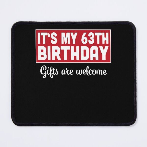 Item preview, It's My 63th Birthday Gifts Are Welcome Bad Humor Sarcasm designed and sold by RJ-Art.