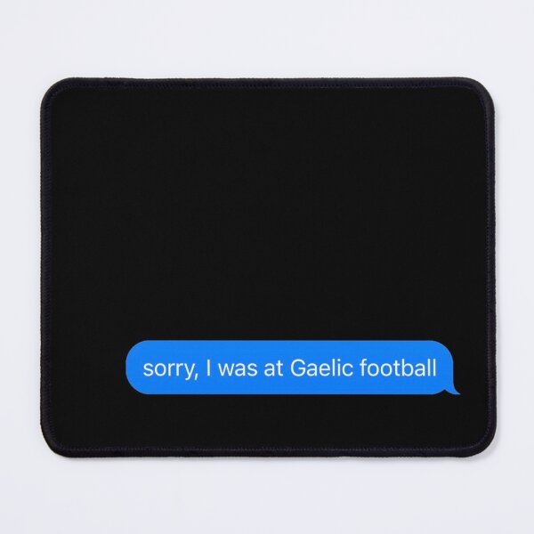 Item preview, Sorry I Was At Gaelic Football Text Message Black - Funny Gym designed and sold by GymWearDepot.