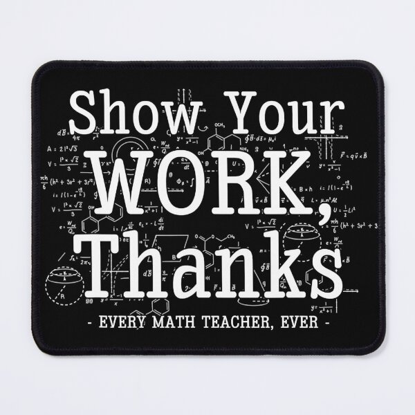 Item preview, Show Your Work Thanks Every Math Teacher Ever designed and sold by HarveyHF.