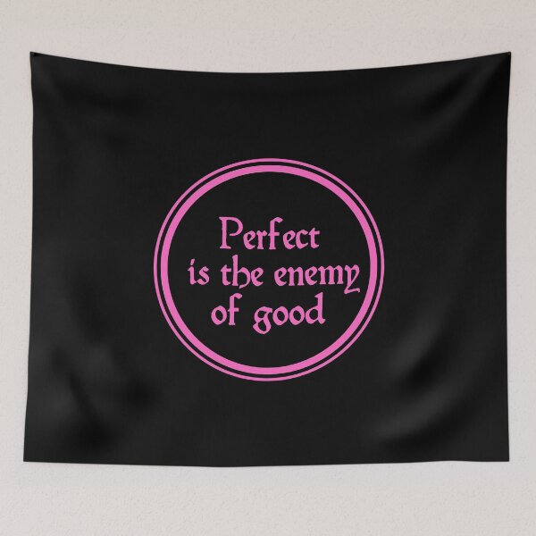 Item preview, Perfect Is The Enemy Of Good - Voltaire Quotes designed and sold by JourneyCreative.