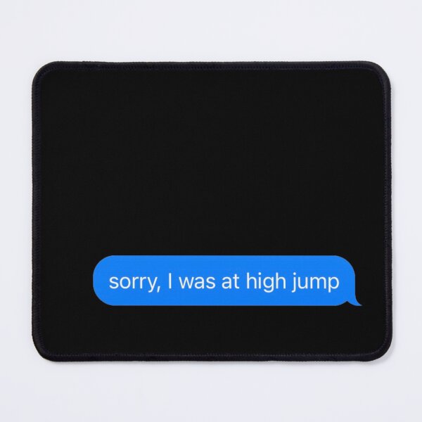 Item preview, Sorry I Was At High Jump Text Message Black - Funny Gym designed and sold by GymWearDepot.