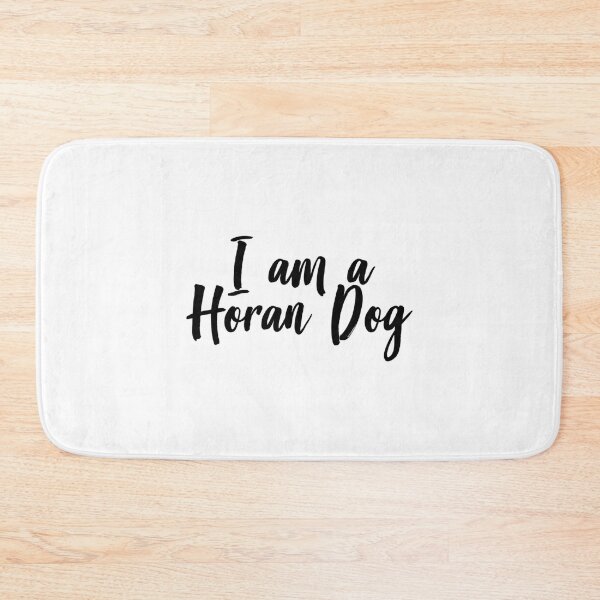 Item preview, I am a Horan Dog   designed and sold by KilowatSydney.