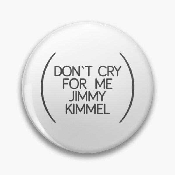Item preview, don_t cry for me jimmy kimmel designed and sold by KilowatSydney.
