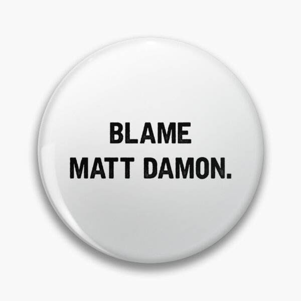 Item preview, BLAME MATT DAMON   designed and sold by KilowatSydney.