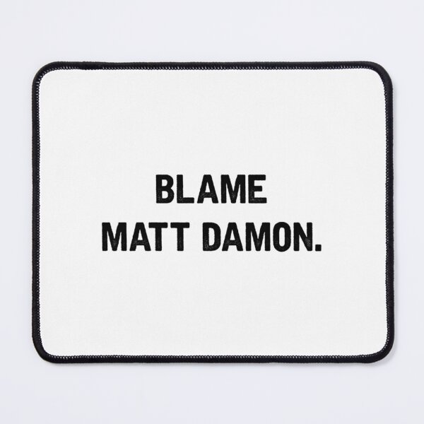Item preview, BLAME MATT DAMON   designed and sold by KilowatSydney.