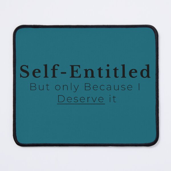 Item preview, Self Entitlement Facetiousness designed and sold by FuddalanDesigns.