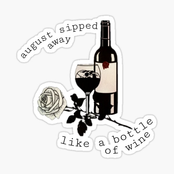 august sipped away like a bottle of wine - taylor swift Sticker for Sale  by morgancole