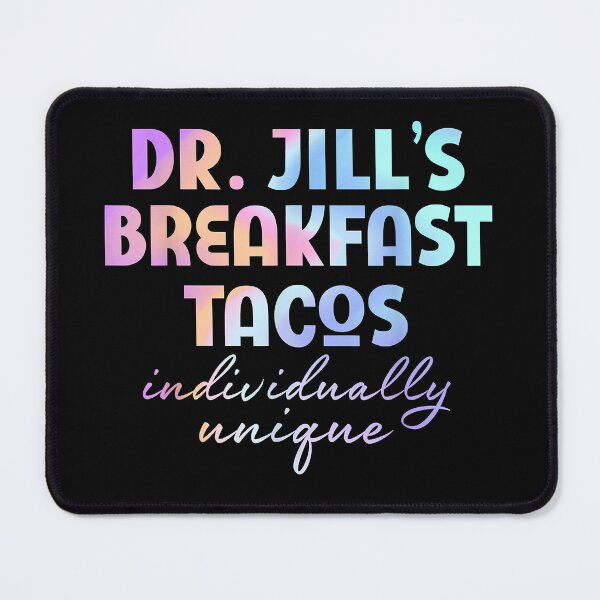 Item preview, Dr jill's breakfast tacos individually unique hispanic meme designed and sold by DanielPenington.