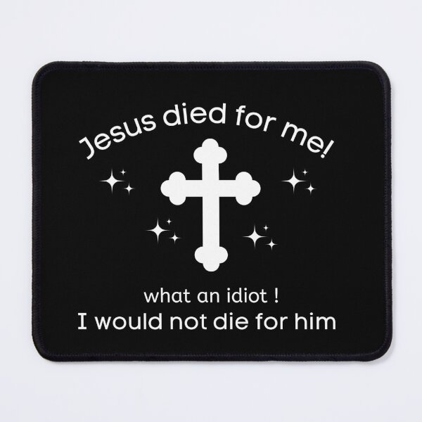 Item preview, Jesus died for me funny gift designed and sold by DesignisMine.