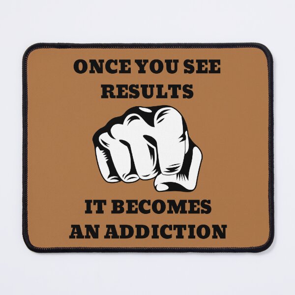 Item preview, Once You See Results It Becomes An Addiction Fist designed and sold by Pawn Shop JB.