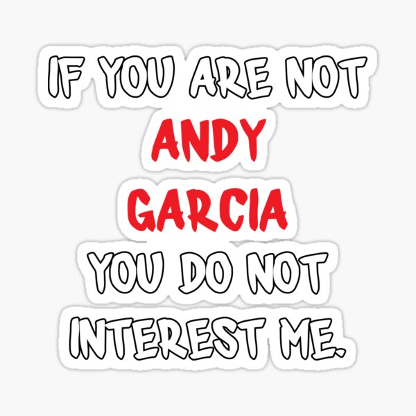 Item preview, Andy Garcia - If you are not designed and sold by 2Girls1Shirt.