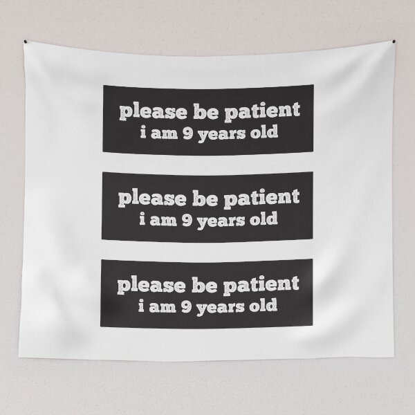 Item preview, Please be patient I am 9 Years old designed and sold by AdelDa19.