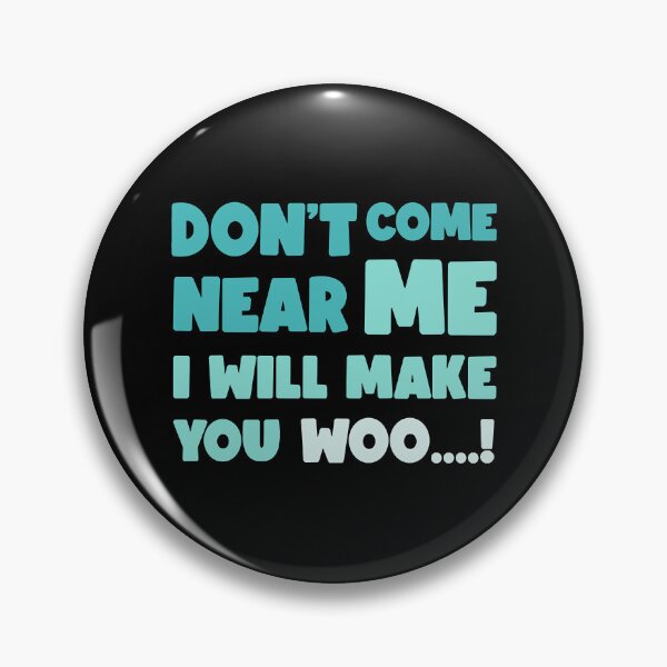 Item preview, Don_39_t come near me, I will make you woo designed and sold by WolfieeShops.