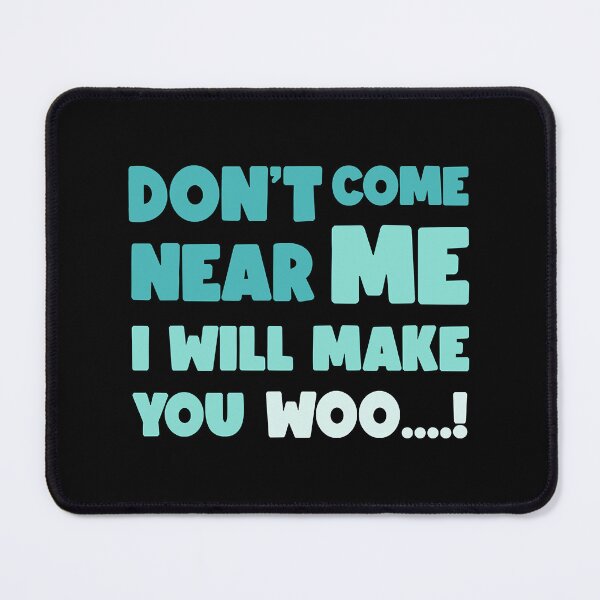 Item preview, Don_39_t come near me, I will make you woo designed and sold by WolfieeShops.