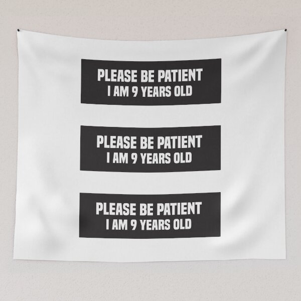 Item preview, Please be patient I am 9 Years old designed and sold by AdelDa19.
