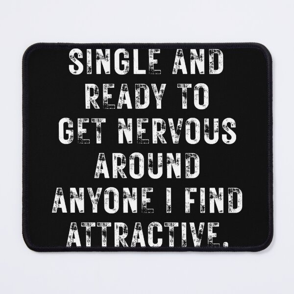 Item preview, Single And Ready To Get Nervous Around Anyone I Find Attractive designed and sold by ambaart.