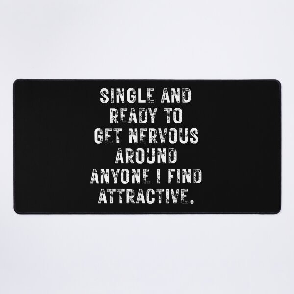 Item preview, Single And Ready To Get Nervous Around Anyone I Find Attractive designed and sold by ambaart.