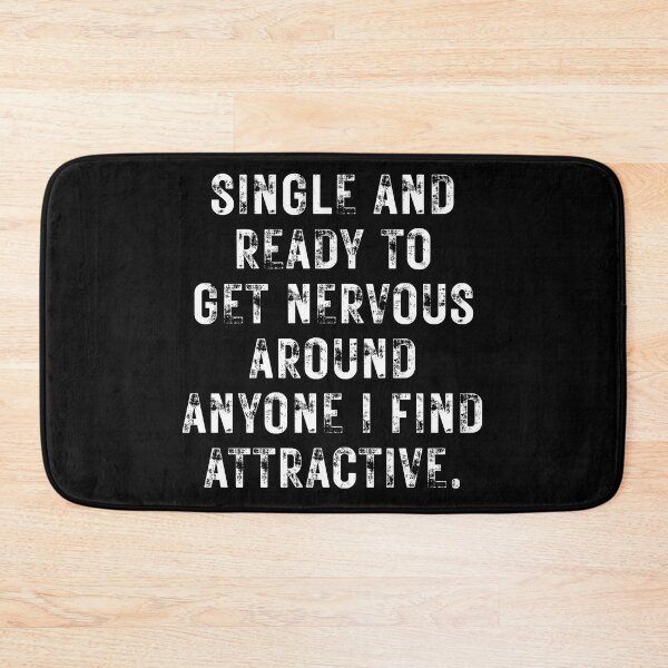 Item preview, Single And Ready To Get Nervous Around Anyone I Find Attractive designed and sold by ambaart.