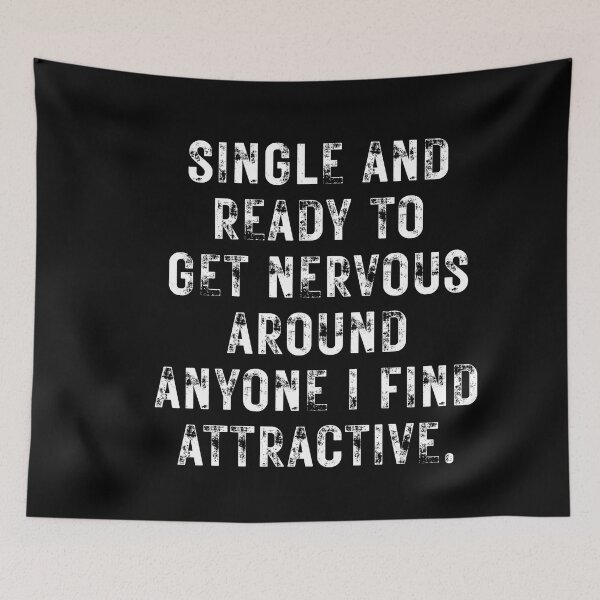 Item preview, Single And Ready To Get Nervous Around Anyone I Find Attractive designed and sold by ambaart.