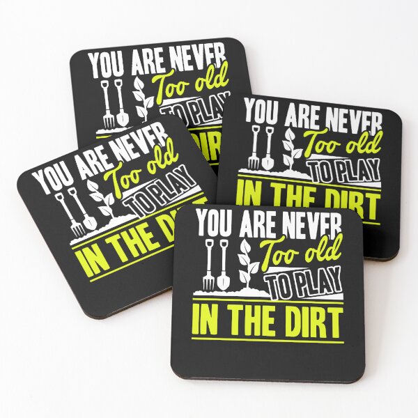 Item preview, Gardening You Are Never Too Old To Play In The Dirt designed and sold by UnknownArtistt.