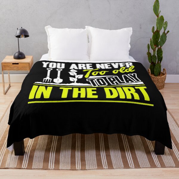 Item preview, Gardening You Are Never Too Old To Play In The Dirt designed and sold by UnknownArtistt.
