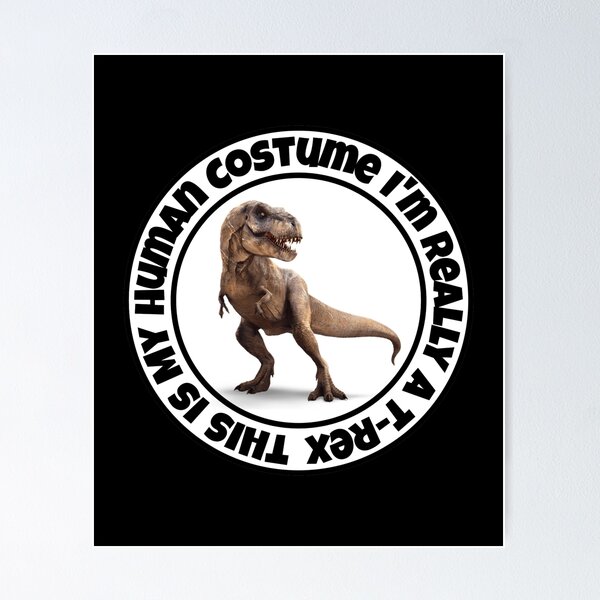 Item preview, This is My Human Costume I'm Really A T-Rex designed and sold by stalin-LB.