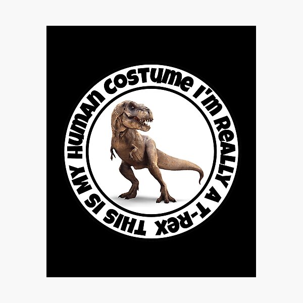Item preview, This is My Human Costume I'm Really A T-Rex designed and sold by stalin-LB.