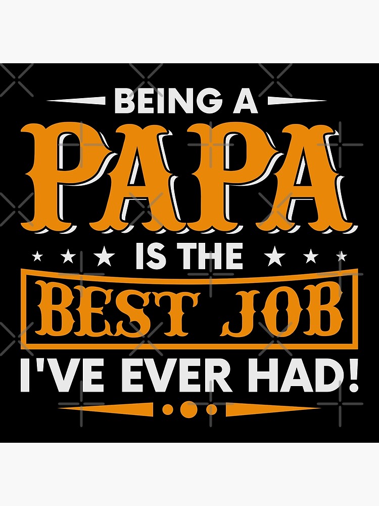 "Being A Papa Is The best Job Dad" Poster for Sale by Scubedesign