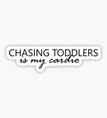 Chasing Toddlers is my Cardio Sticker