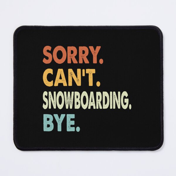 Item preview, Sorry Can't Snowboarding Bye Funny Snowboarding, Sorry Can't Snowboarding Bye Funny Boys Girls Mens Womens Chritsma Birthday Gift designed and sold by xlnv.