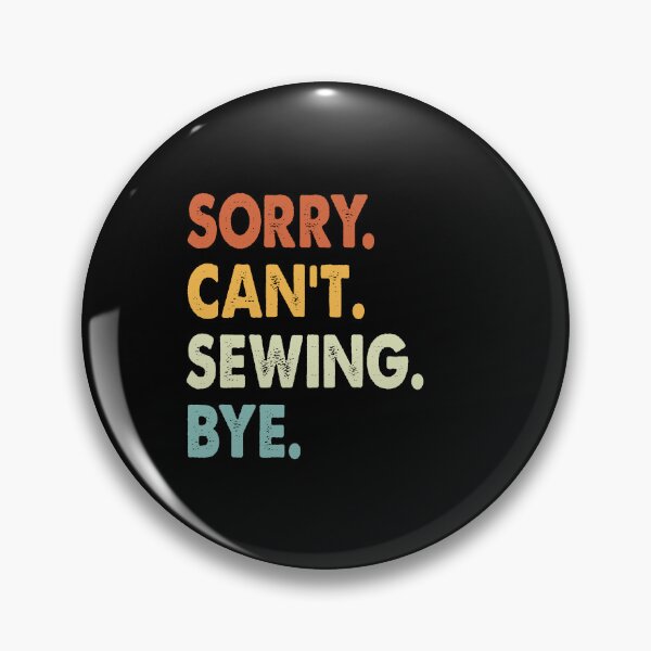 Item preview, Sorry Can't Sewing Bye Funny Sewing, Sorry Can't Sewing Bye Funny Boys Girls Mens Womens Chritsma Birthday Gift designed and sold by xlnv.