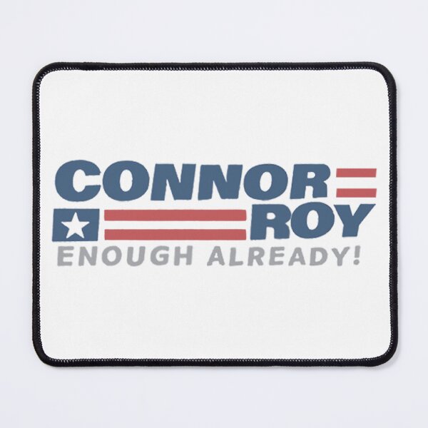 Item preview, CONNOR ROY ENOUGH ALREADY! Connor Roy for president designed and sold by FloFlo8468.