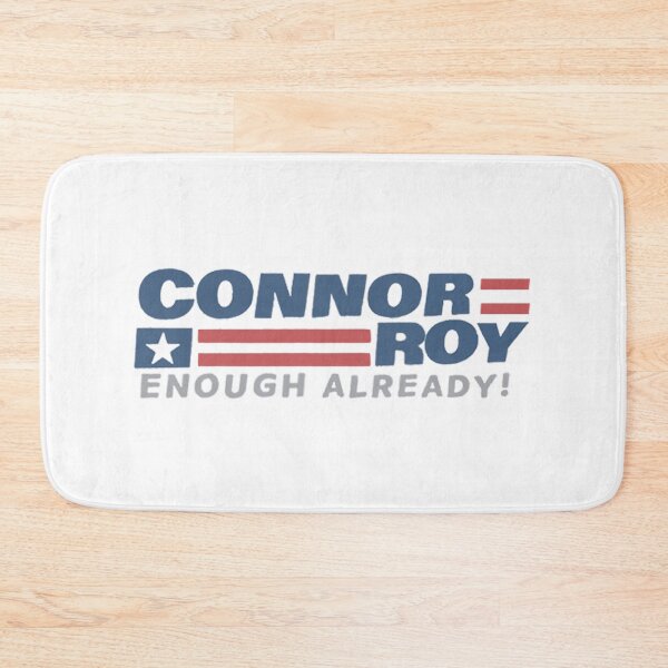 Item preview, CONNOR ROY ENOUGH ALREADY! Connor Roy for president designed and sold by FloFlo8468.