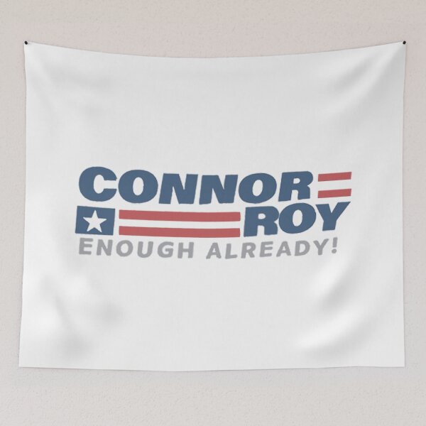 Item preview, CONNOR ROY ENOUGH ALREADY! Connor Roy for president designed and sold by FloFlo8468.