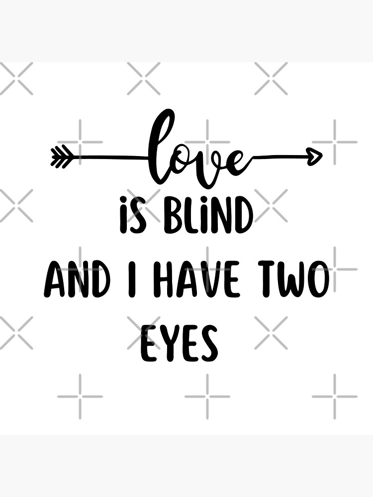 "Love is blind and i have two eyes" Sticker for Sale by Designbyyusra