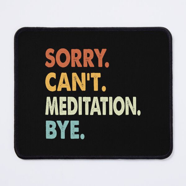 Item preview, Sorry Can't Meditation Bye Funny Meditation, Sorry Can't Meditation Bye Funny Boys Girls Mens Womens Chritsma Birthday Gift designed and sold by xlnv.