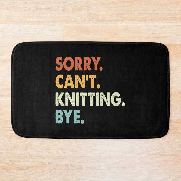 Item preview, Sorry Can't Knitting Bye Funny Knitting, Sorry Can't Knitting Bye Funny Boys Girls Mens Womens Chritsma Birthday Gift designed and sold by xlnv.