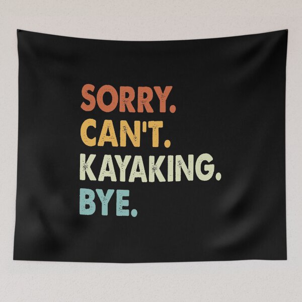 Item preview, Sorry Can't Kayaking Bye Funny Kayaking, Sorry Can't Kayaking Bye Funny Boys Girls Mens Womens Chritsma Birthday Gift designed and sold by xlnv.