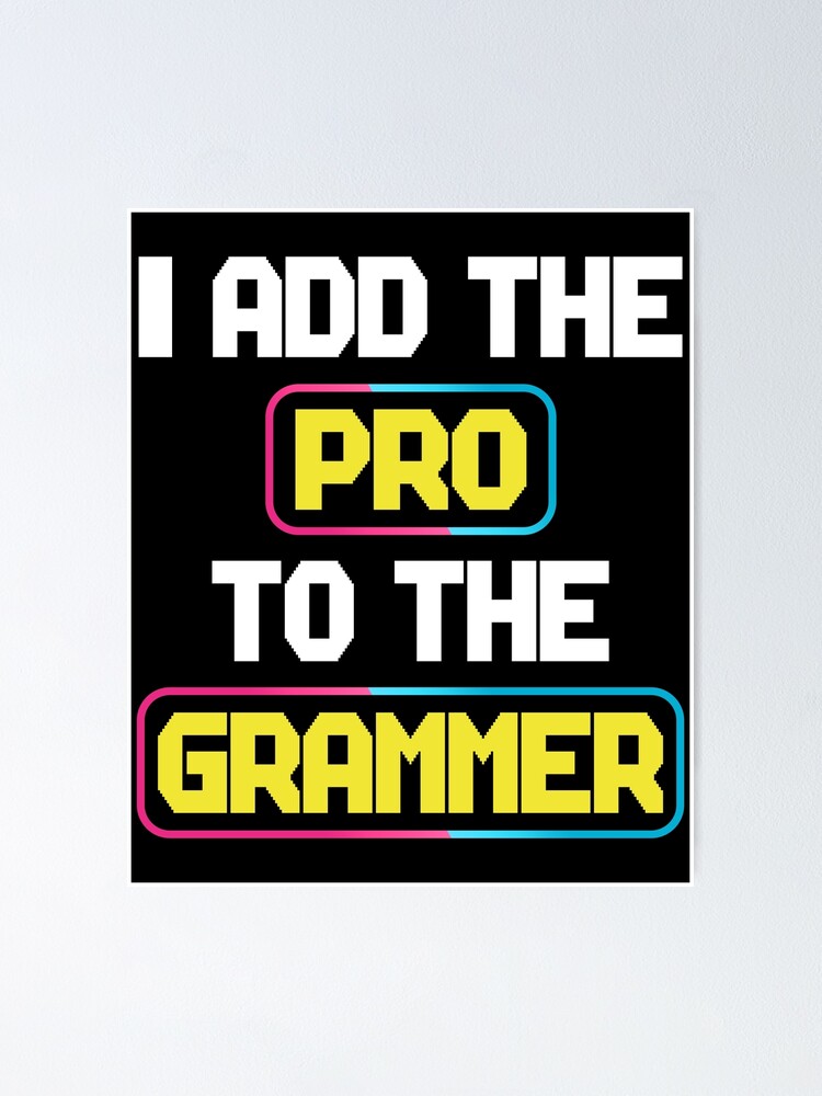 "Punny I Add The Pro To The Grammer Print, Funny Silly Programmer Gift 