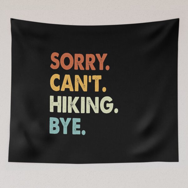 Item preview, Sorry Can't Hiking Bye Funny Hiking, Sorry Can't Hiking Bye Funny Boys Girls Mens Womens Chritsma Birthday Gift designed and sold by xlnv.