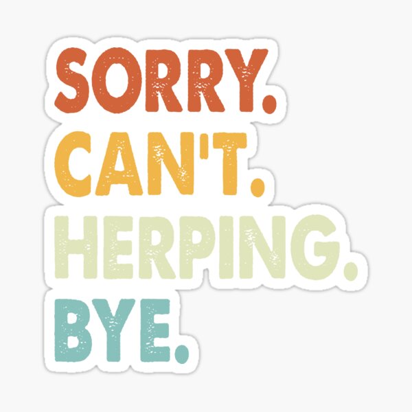 Item preview, Sorry Can't Herping Bye Funny Herping, Sorry Can't Herping Bye Funny Boys Girls Mens Womens Chritsma Birthday Gift designed and sold by xlnv.