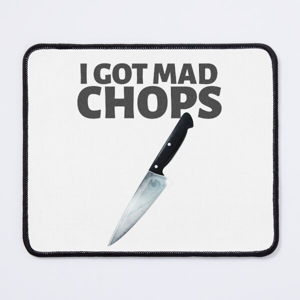 Item preview, I Got Mad Chops designed and sold by thesalleyhouse.