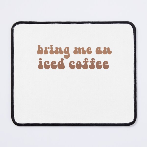 Item preview, bring me an iced coffee designed and sold by AdelDa19.