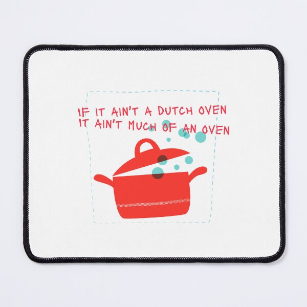 Item preview, If It Ain't A Dutch Oven It Ain't Much Of An Oven designed and sold by thesalleyhouse.