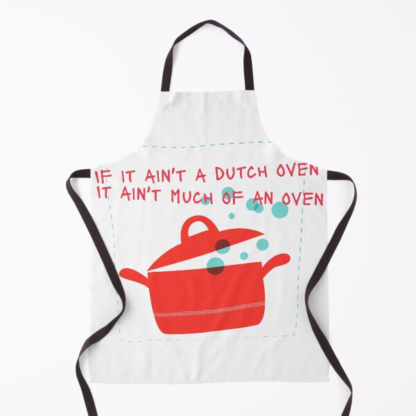 Item preview, If It Ain't A Dutch Oven It Ain't Much Of An Oven designed and sold by thesalleyhouse.