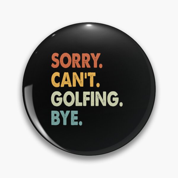 Item preview, Sorry Can't Golfing Bye Funny Golfing, Sorry Can't Golfing Bye Funny Boys Girls Mens Womens Chritsma Birthday Gift designed and sold by xlnv.