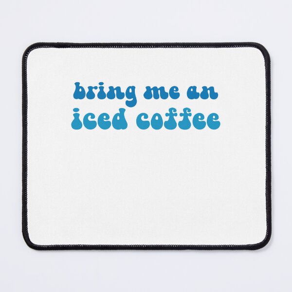 Item preview, bring me an iced coffee designed and sold by AdelDa19.